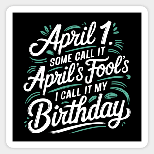 April 1st Birthday Magnet